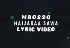 LYRICS VIDEO Mbosso - Haijakaa Sawa Mp4 Download