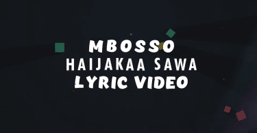 LYRICS VIDEO Mbosso - Haijakaa Sawa Mp4 Download