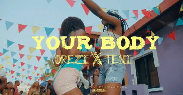 VIDEO Orezi Ft Teni - Your Body Mp4 Download