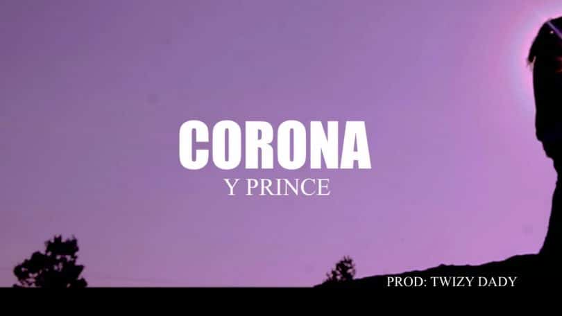 AUDIO Y Prince – CORONA MP3 DOWNLOAD