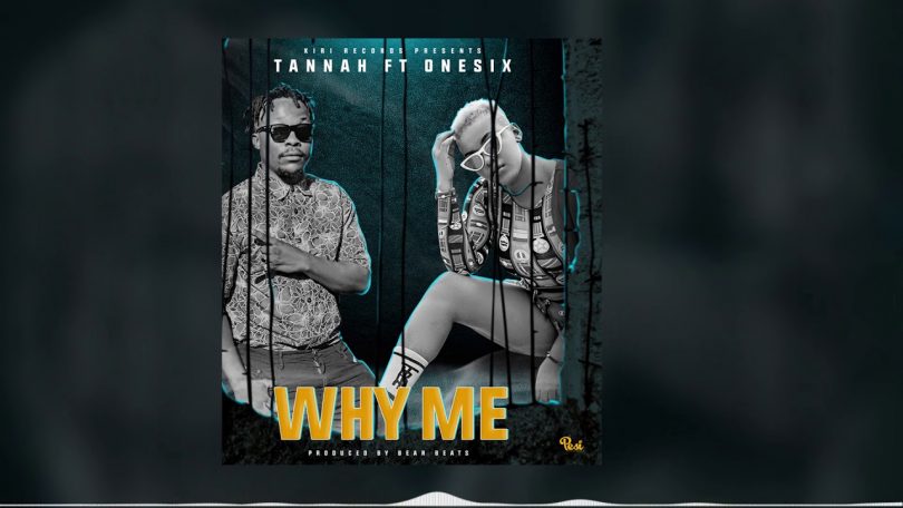 Tannah Ft Onesix - WHY ME