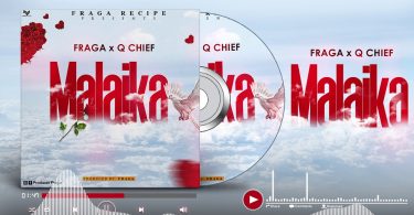 AUDIO Q chief X Fraga - MALAIKA MP3 DOWNLOAD