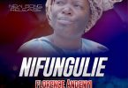 AUDIO Florence Andenyi - Nifungulie MP3 DOWNLOAD