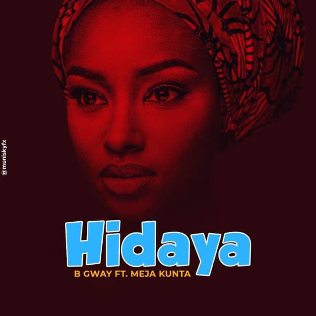 AUDIO B Gway Ft Meja Kunta – Hidaya MP3 DOWNLOAD