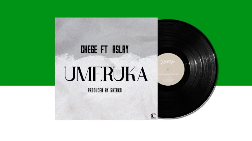 AUDIO Chege Ft Aslay - Umeruka MP3 DOWNLOAD