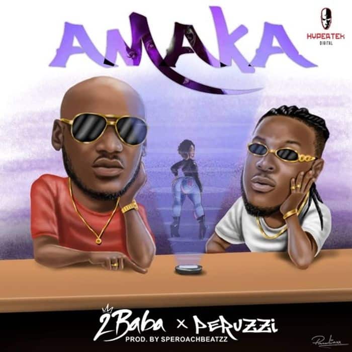 AUDIO 2Baba – Amaka Ft. Peruzzi MP3 DOWNLOAD