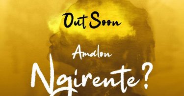 AUDIO Amalon - Ngirente MP3 DOWNLOAD