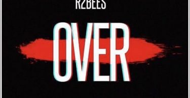 AUDIO R2Bees – Over (Prod. Killbeatz) MP3 DOWNLOAD