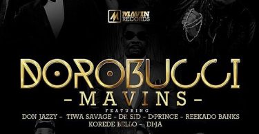 AUDIO Mavins – Dorobucci Ft. Don Jazzy X Tiwa Savage X Dr. Sid X D’Prince X Reekado Banks X Korede Bello X Di’Ja MP3 DOWNLOAD