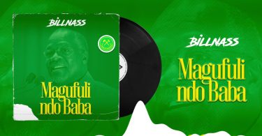 DOWNLOAD MP3 Billnass - Magufuli Ndo Baba