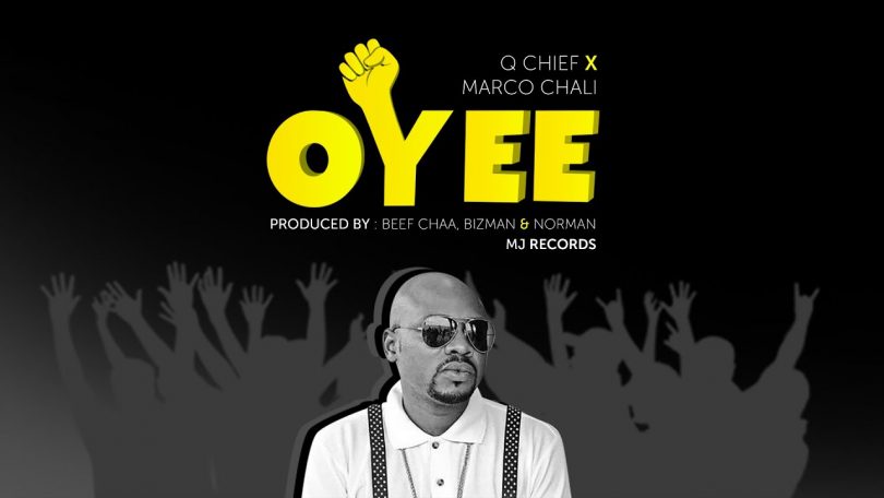 AUDIO Q Chief Ft Marco Chali - OYEE MP3 DOWNLOAD