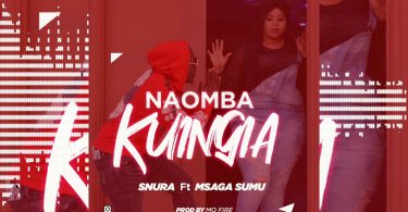 AUDIO Snura Ft Msaga Sumu - Naomba Kuingia MP3 DOWNLOAD