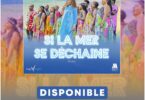 AUDIO Dena Mwana - Si La Mer Se Déchaine Ft Soweto Gospel Choir MP3 DOWNLOAD