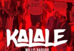 DOWNLOAD MP3 Willis Raburu - KALALE Ft Mejja, Rekless, Breeder LW, Mejja, & Ssaru