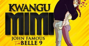 DOWNLOAD MP3 John Famous Ft Belle 9 – Kwangu Mimi