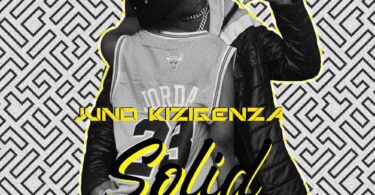 AUDIO Juno Kizigenza - Solid MP3 DOWNLOAD