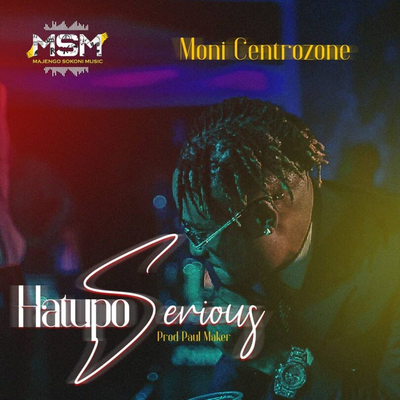 DOWNLOAD MP3 Moni Centrozone - Hatupo Serious