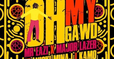 DOWNLOAD MP3 Mr Eazi & Major Lazer - Oh My Gawd Ft. Nicki Minaj & K4mo