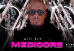 DOWNLOAD MP3 Alikiba - MEDIOCRE