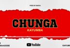 DOWNLOAD MP3 Kayumba – Chunga