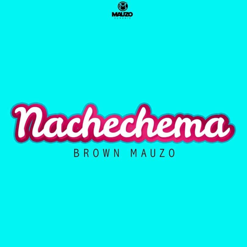 AUDIO Brown Mauzo - Nachechema MP3 DOWNLOAD