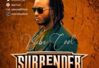 AUDIO Bebe Cool - Surrender MP3 DOWNLOAD