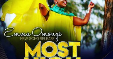 AUDIO Emma Omonge - Most High MP3 DOWNLOAD