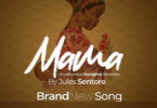 AUDIO Jules Sentore - MAMA MP3 DOWNLOAD