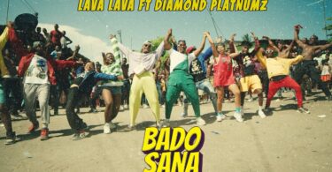 VIDEO Lava Lava Ft Diamond - Bado Sana MP4 DOWNLOAD