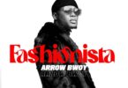 AUDIO Arrow Bwoy - Fashionsta MP3 DOWNLOAD