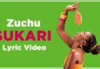 VIDEO LYRICS Zuchu – Sukari DOWNLOAD