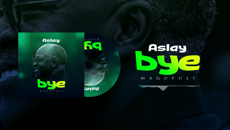 AUDIO Aslay - Bye Magufuli MP3 DOWNLOAD