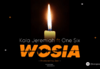 AUDIO Kala Jeremiah - WOSIA Ft One Six MP3 DOWNLOAD