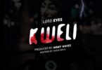 AUDIO Lord Eyes - Kweli MP3 DOWNLOAD