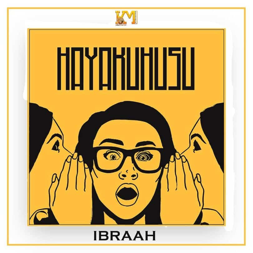 AUDIO Ibraah – Hayakuhusu MP3 DOWNLOAD