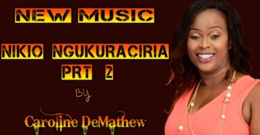 AUDIO Carolyne Demathew - Nikio Ngukuraciria MP3 DOWNLOAD