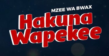 AUDIO Mzee Wa Bwax – Hakuna Wapekee MP3 DOWNLOAD