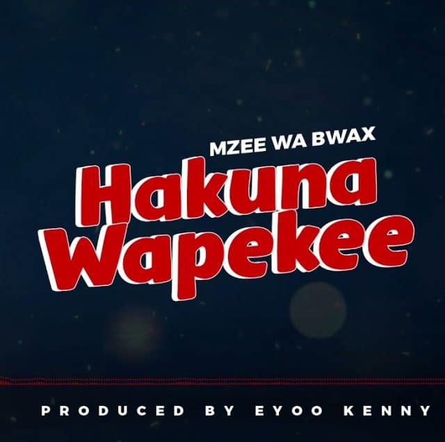 AUDIO Mzee Wa Bwax – Hakuna Wapekee MP3 DOWNLOAD