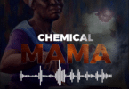 AUDIO Chemical - Mama MP3 DOWNLOAD