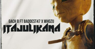 AUDIO Gachi B - Itajulikana Ft. Baddest 47 x Whozu MP3 DOWNLOAD