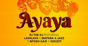 AUDIO RJ THE DJ - AYAYA Ft Lava Lava X Mapara Jazz X Ntoshi Gaz MP3 DOWNLOAD