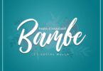 AUDIO Papa Cyangwe - Bambe Ft Social Mula MP3 DOWNLOAD