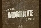 AUDIO Ayanfe - Migrate Ft. Davido MP3 DOWNLOAD