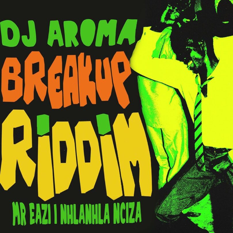 AUDIO DJ Aroma - Breakup Riddim Ft Mr Eazi X Nhlanhla Nciza MP3 DOWNLOAD