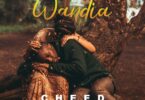 AUDIO Cheed - Wandia MP3 DOWNLOAD