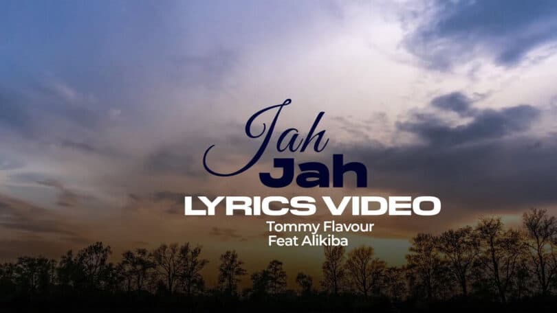 Tommy Flavour - Jah Jah LYRICS Ft Alikiba