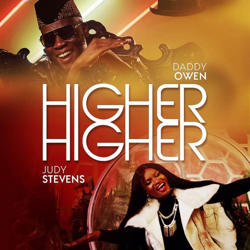 AUDIO Daddy Owen - Higher Higher Ft Judy Stevens MP3 DOWNLOAD