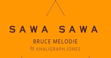 Bruce Melodie – Sawa Sawa LYRICS Ft. Khaligraph Jones