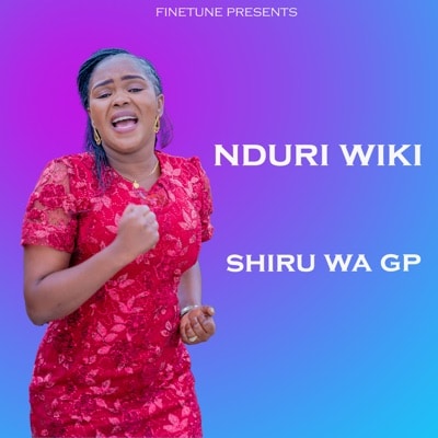 AUDIO Shiru Wa Gp - Nduri Wiki MP3 DOWNLOAD