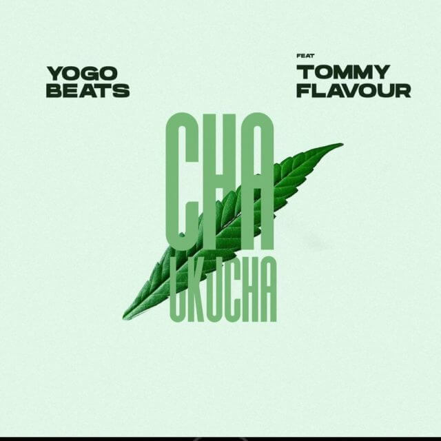 AUDIO Yogobeats Ft. Tommy Flavour – CHA UKUCHA MP3 DOWNLOAD